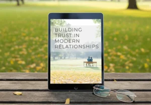Bonus #2: Building Trust in Modern Relationships